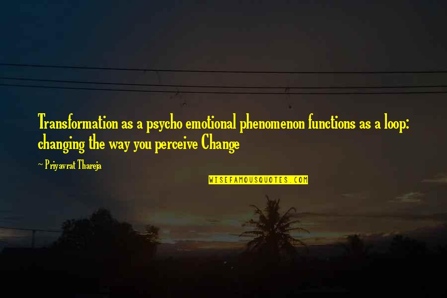 Lesnoy Restoran Quotes By Priyavrat Thareja: Transformation as a psycho emotional phenomenon functions as Lesnoy Restoran Quotes By Priyavrat Thareja: Transformation as a psycho emotional phenomenon functions as