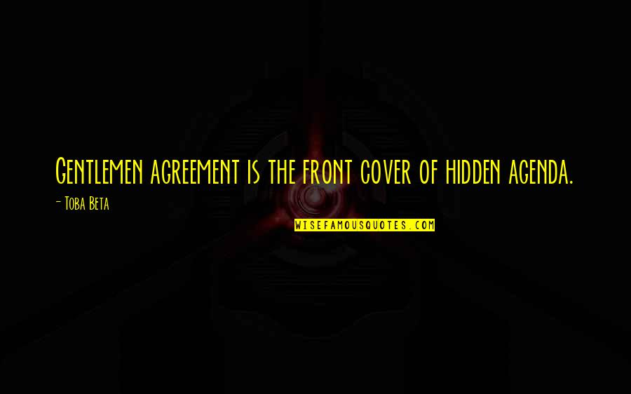 Leson Quotes By Toba Beta: Gentlemen agreement is the front cover of hidden