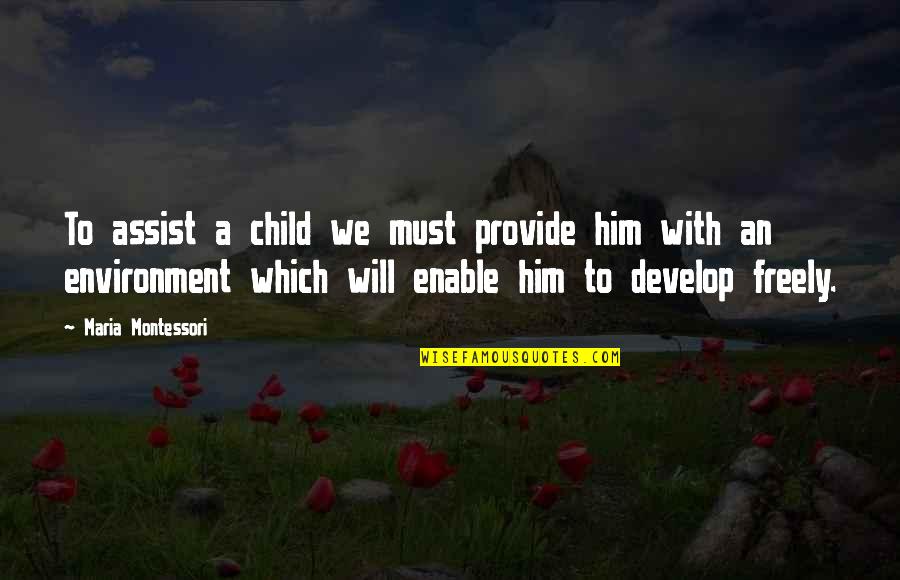 Lespace Affine Quotes By Maria Montessori: To assist a child we must provide him