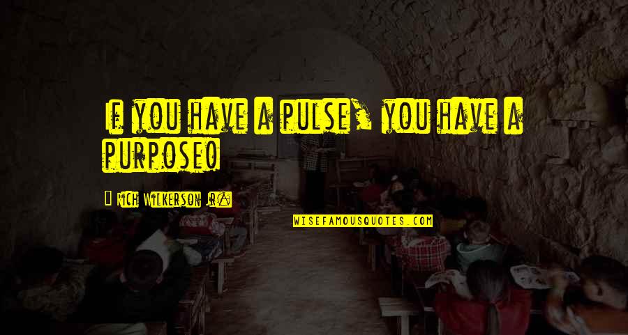 Lespoir Cookies Quotes By Rich Wilkerson Jr.: If you have a pulse, you have a Lespoir Cookies Quotes By Rich Wilkerson Jr.: If you have a pulse, you have a