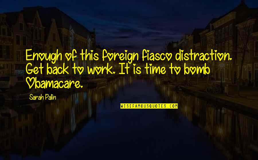 Lesprit De Dieu Quotes By Sarah Palin: Enough of this foreign fiasco distraction. Get back
