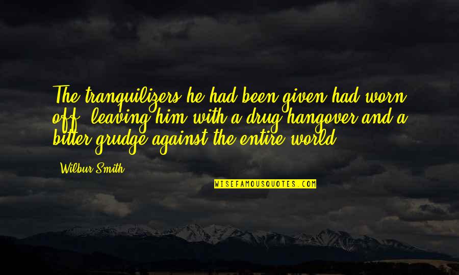 Lesprit De Dieu Quotes By Wilbur Smith: The tranquilizers he had been given had worn