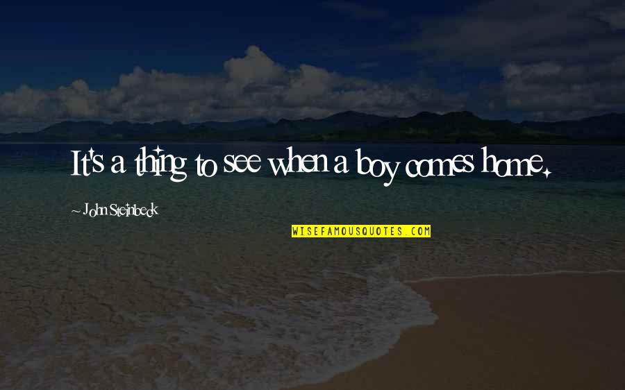 Lesprit St Quotes By John Steinbeck: It's a thing to see when a boy Lesprit St Quotes By John Steinbeck: It's a thing to see when a boy