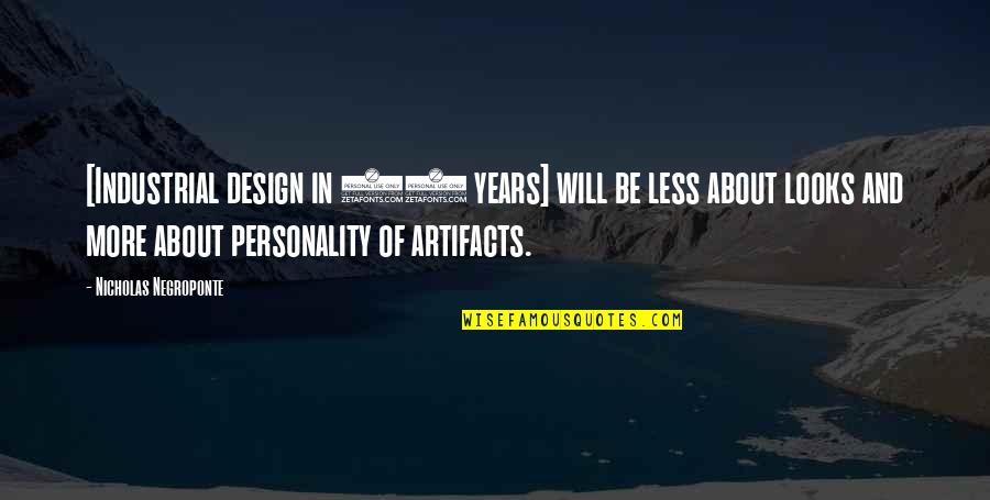 Less Is More Design Quotes By Nicholas Negroponte: [Industrial design in 50 years] will be less