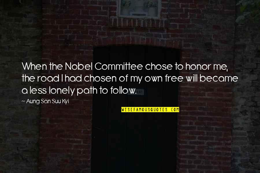 Less Lonely Quotes By Aung San Suu Kyi: When the Nobel Committee chose to honor me,