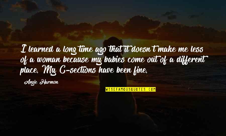 Less Me More You Quotes By Angie Harmon: I learned a long time ago that it Less Me More You Quotes By Angie Harmon: I learned a long time ago that it