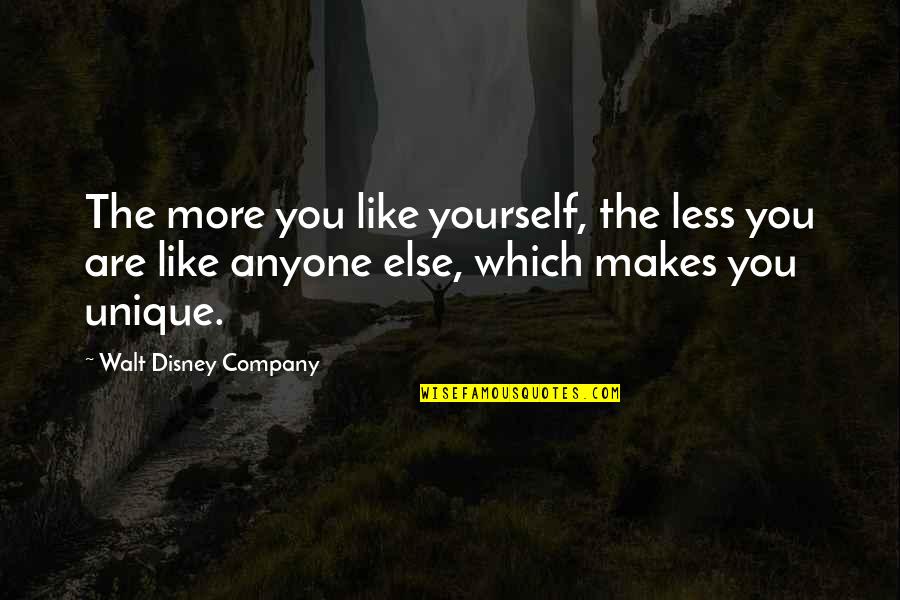 Less More Quotes By Walt Disney Company: The more you like yourself, the less you