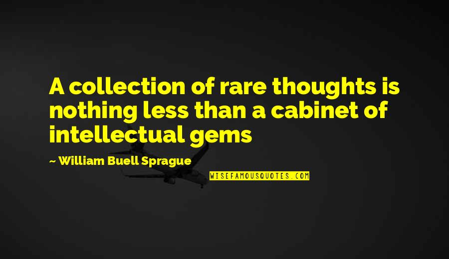 Less Than Inspirational Quotes By William Buell Sprague: A collection of rare thoughts is nothing less