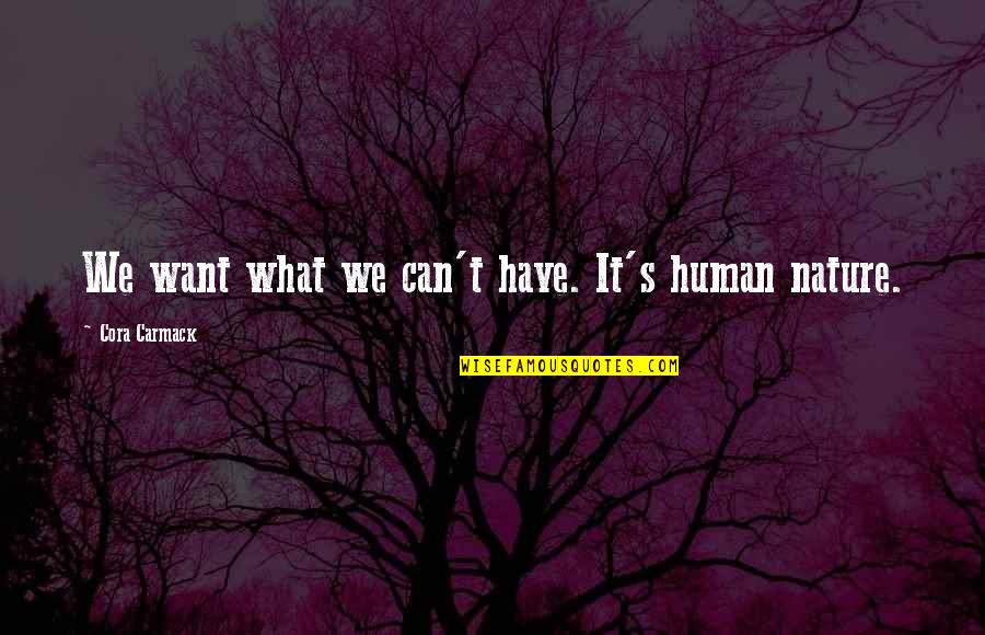 Less Time In Relationship Quotes By Cora Carmack: We want what we can't have. It's human