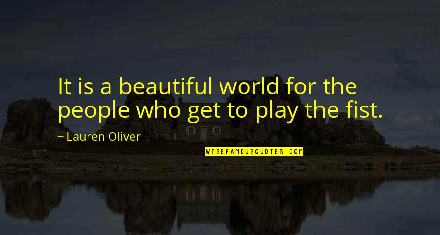 Less Your Expectations Quotes By Lauren Oliver: It is a beautiful world for the people Less Your Expectations Quotes By Lauren Oliver: It is a beautiful world for the people