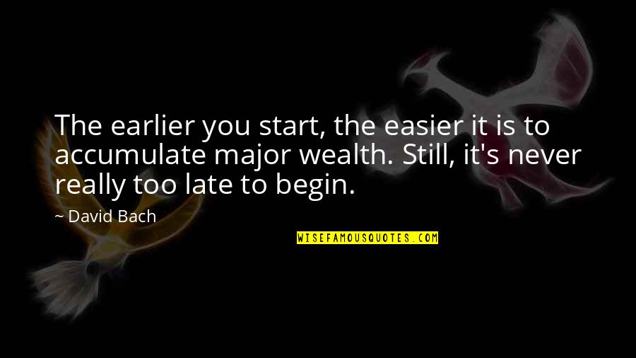 Lesse Quotes By David Bach: The earlier you start, the easier it is