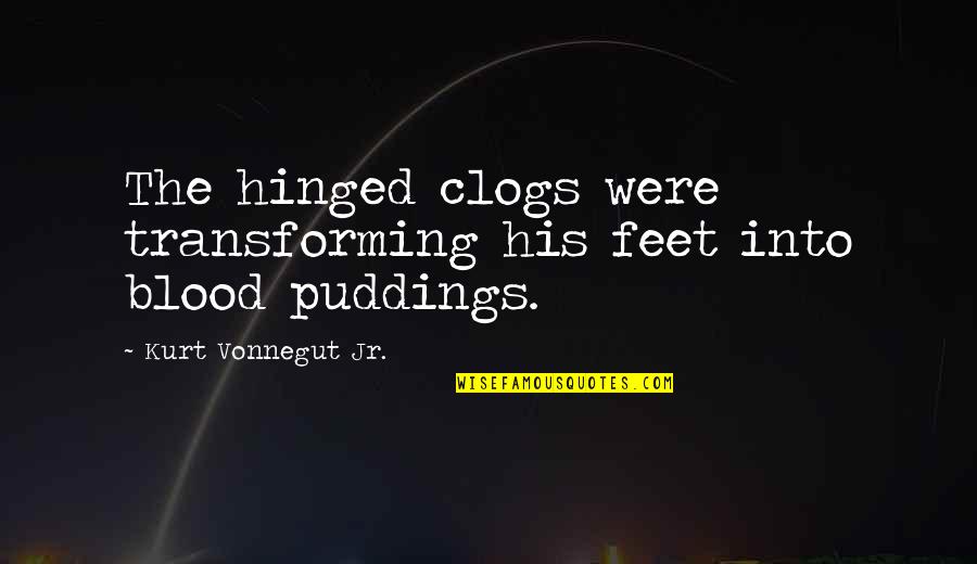 Lesseedirect Quotes By Kurt Vonnegut Jr.: The hinged clogs were transforming his feet into