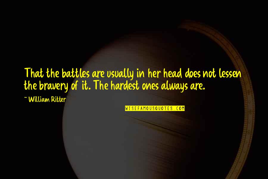Lessen Quotes By William Ritter: That the battles are usually in her head