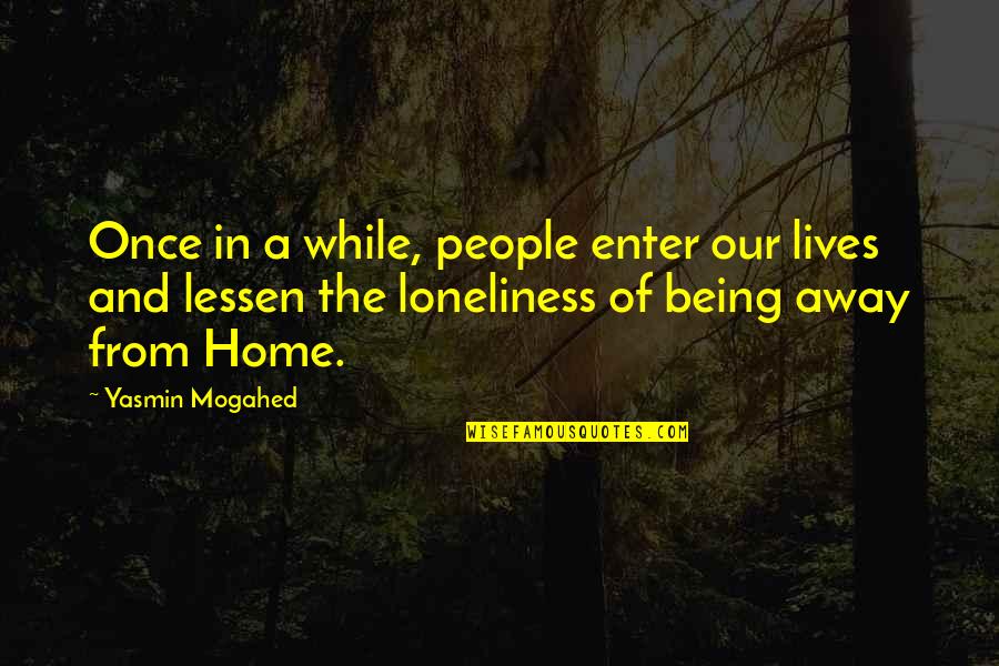 Lessen Quotes By Yasmin Mogahed: Once in a while, people enter our lives Lessen Quotes By Yasmin Mogahed: Once in a while, people enter our lives