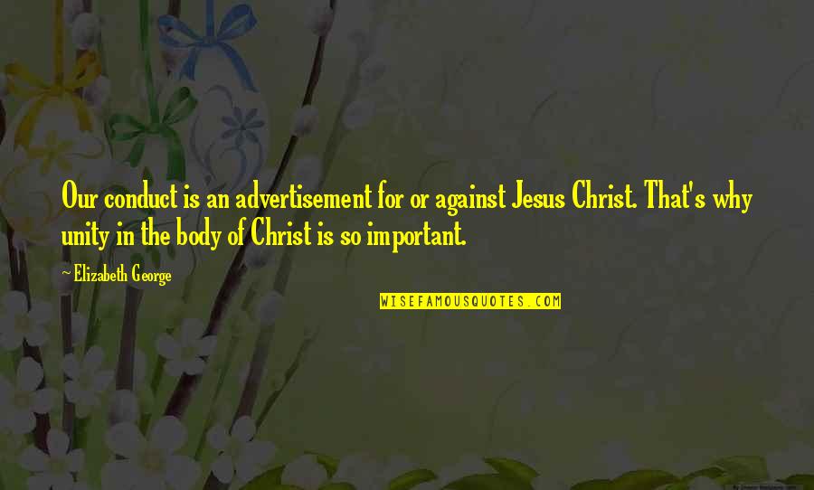 Lesser Known Buddha Quotes By Elizabeth George: Our conduct is an advertisement for or against Lesser Known Buddha Quotes By Elizabeth George: Our conduct is an advertisement for or against