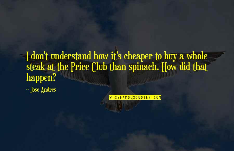 Lesser Known Seinfeld Quotes By Jose Andres: I don't understand how it's cheaper to buy