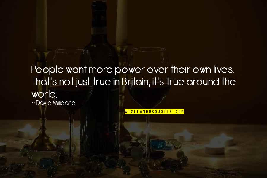 Lessie Quotes By David Miliband: People want more power over their own lives. Lessie Quotes By David Miliband: People want more power over their own lives.