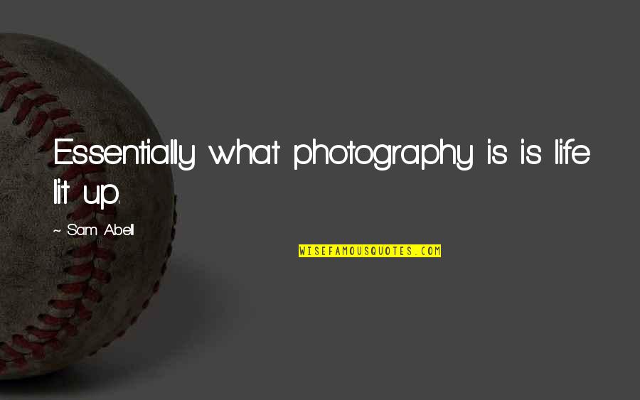 Lessive In English Quotes By Sam Abell: Essentially what photography is is life lit up.