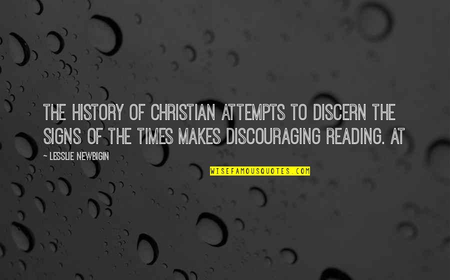 Lesslie Newbigin Quotes By Lesslie Newbigin: The history of Christian attempts to discern the