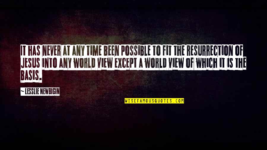 Lesslie Newbigin Quotes By Lesslie Newbigin: It has never at any time been possible