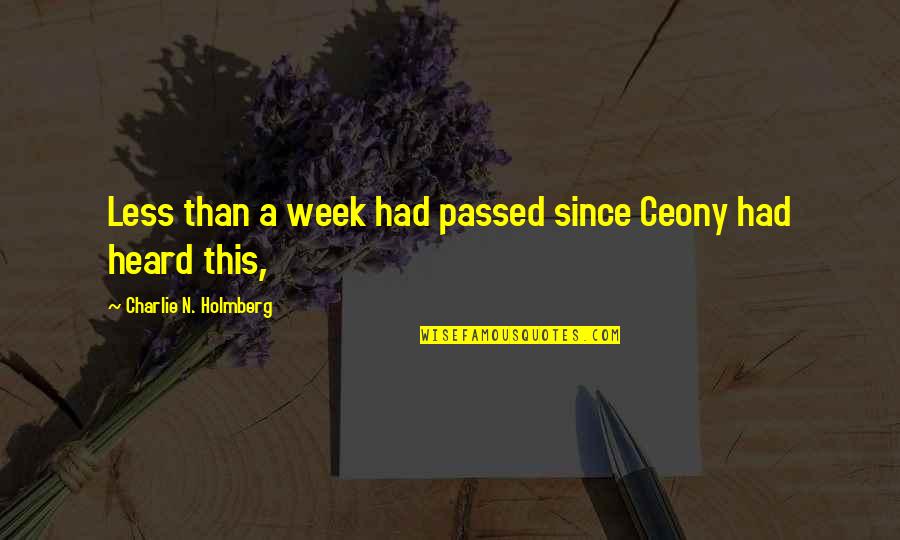 Less'n Quotes By Charlie N. Holmberg: Less than a week had passed since Ceony Less'n Quotes By Charlie N. Holmberg: Less than a week had passed since Ceony
