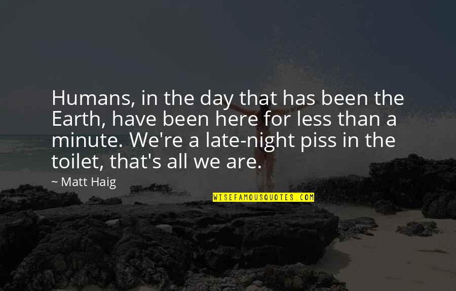 Less'n Quotes By Matt Haig: Humans, in the day that has been the Less'n Quotes By Matt Haig: Humans, in the day that has been the