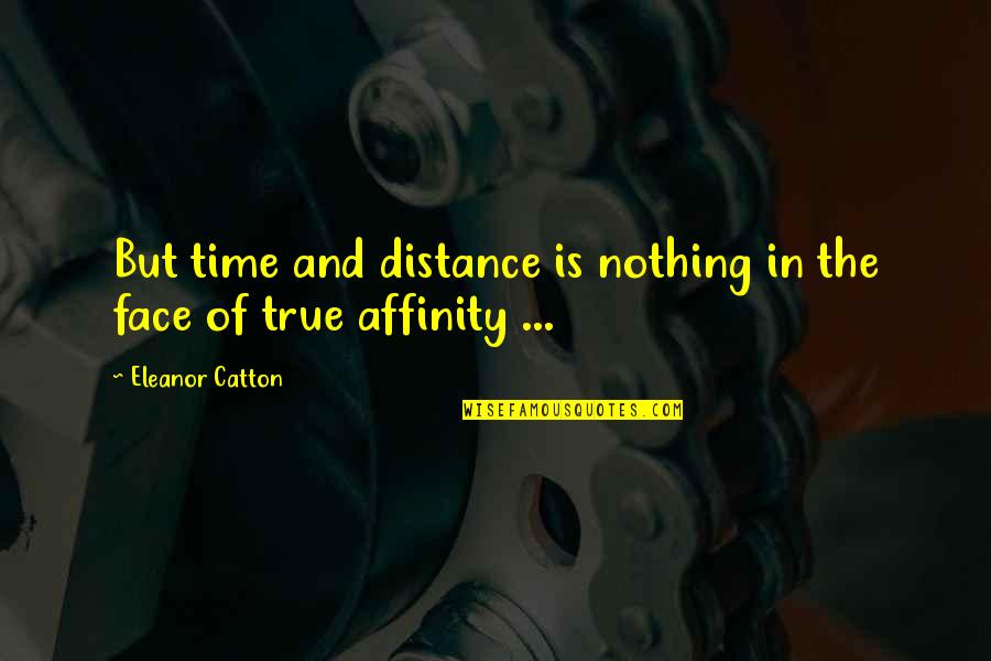 Lessness Surprise Quotes By Eleanor Catton: But time and distance is nothing in the