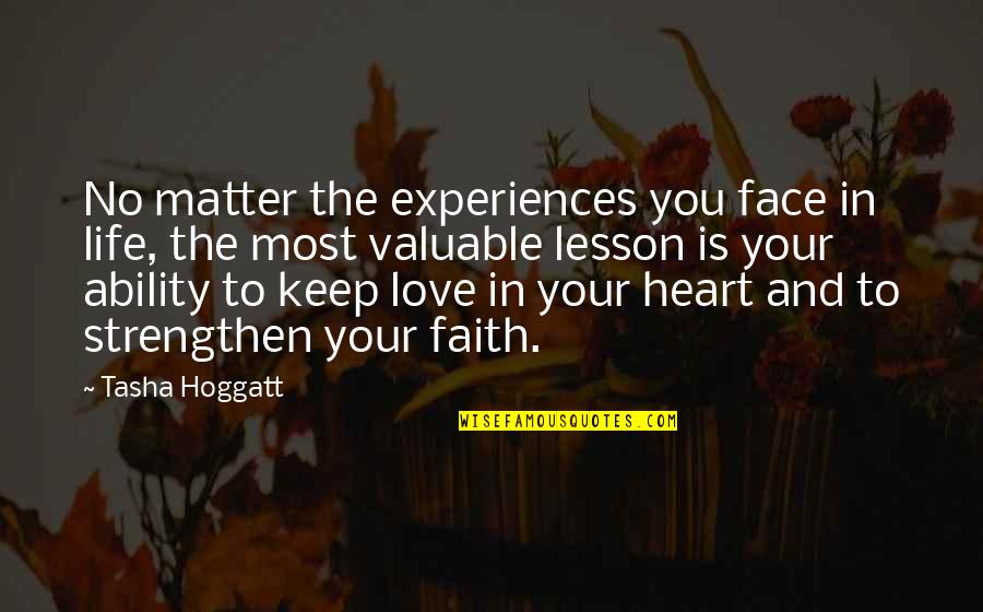 Lesson In Love Quotes By Tasha Hoggatt: No matter the experiences you face in life,