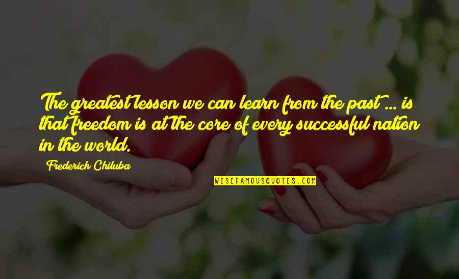 Lesson Learn Quotes By Frederick Chiluba: The greatest lesson we can learn from the Lesson Learn Quotes By Frederick Chiluba: The greatest lesson we can learn from the