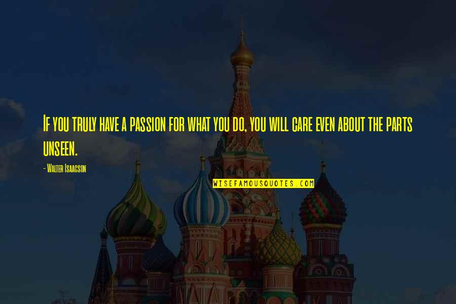 Lesson Learned In Life Picture Quotes By Walter Isaacson: If you truly have a passion for what