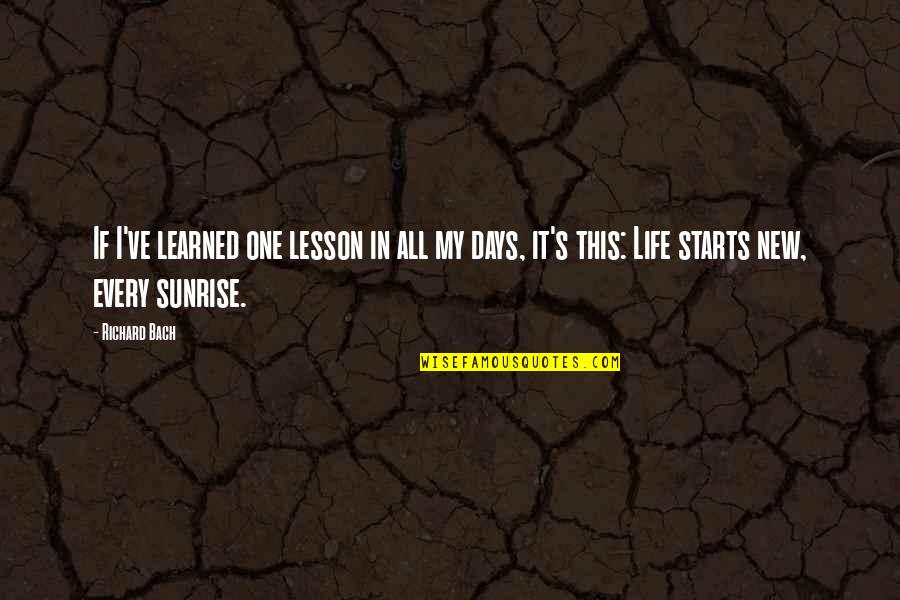 Lesson Learned In Life Quotes By Richard Bach: If I've learned one lesson in all my