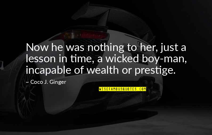 Lesson Learned In Love Quotes By Coco J. Ginger: Now he was nothing to her, just a