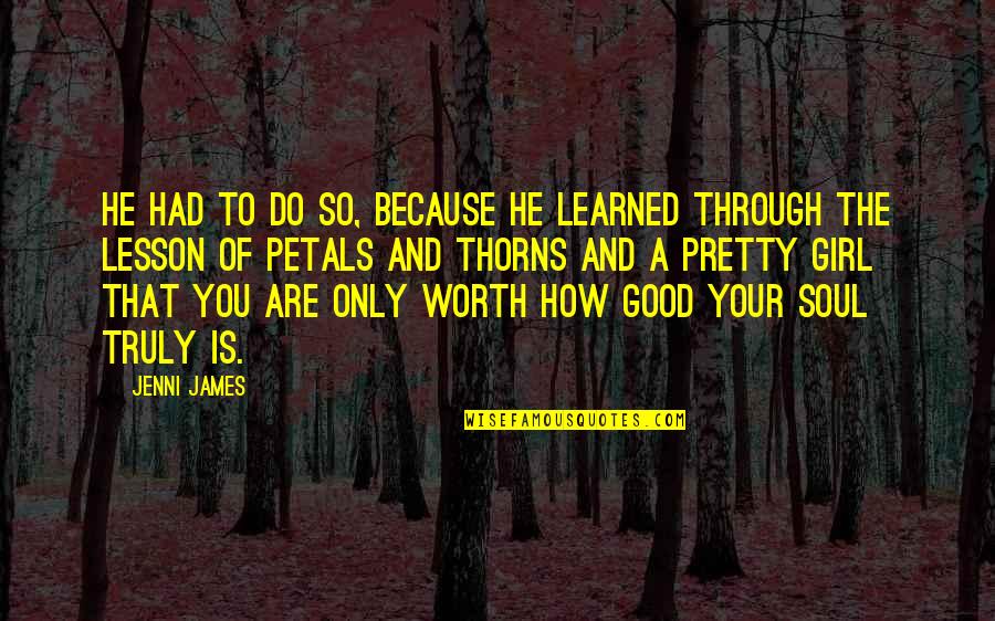 Lesson Learned Quotes By Jenni James: He had to do so, because he learned
