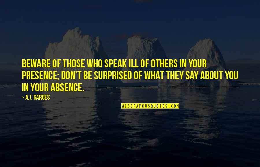 Lesson Life Quote Quotes By A.J. Garces: Beware of those who speak ill of others Lesson Life Quote Quotes By A.J. Garces: Beware of those who speak ill of others