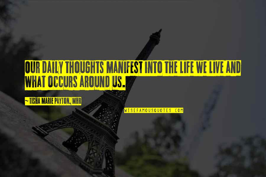 Lesson Live Quotes By Tisha Marie Payton, MHR: Our daily thoughts manifest into the life we