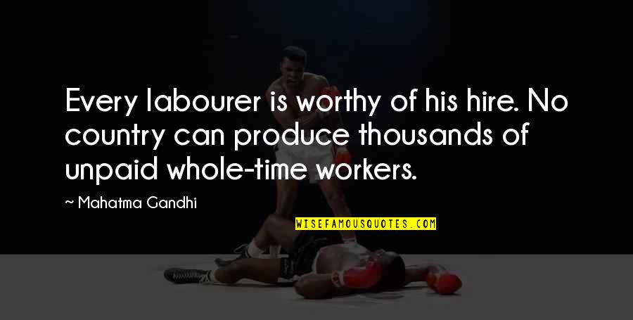 Lesson Observations Quotes By Mahatma Gandhi: Every labourer is worthy of his hire. No