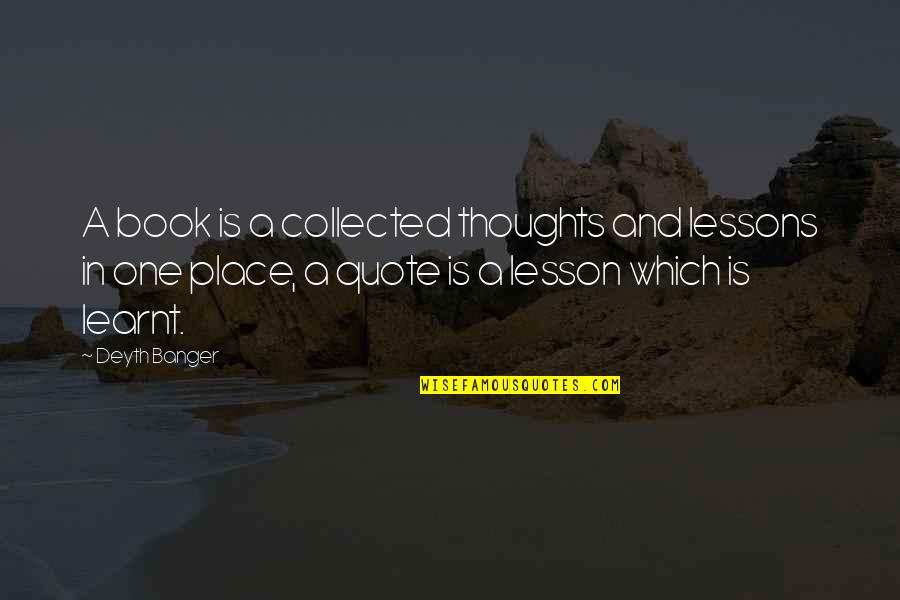 Lesson Quotes By Deyth Banger: A book is a collected thoughts and lessons