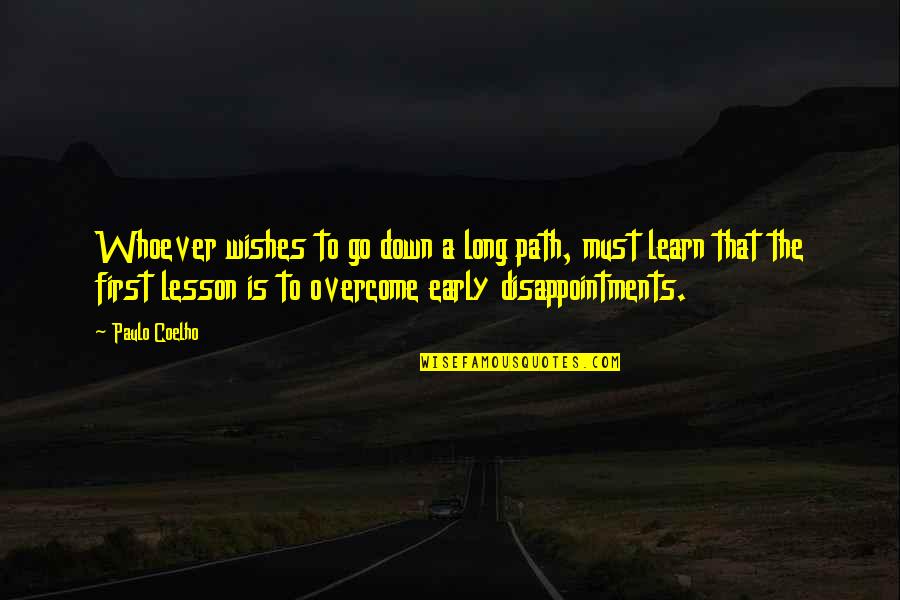 Lesson Quotes By Paulo Coelho: Whoever wishes to go down a long path,