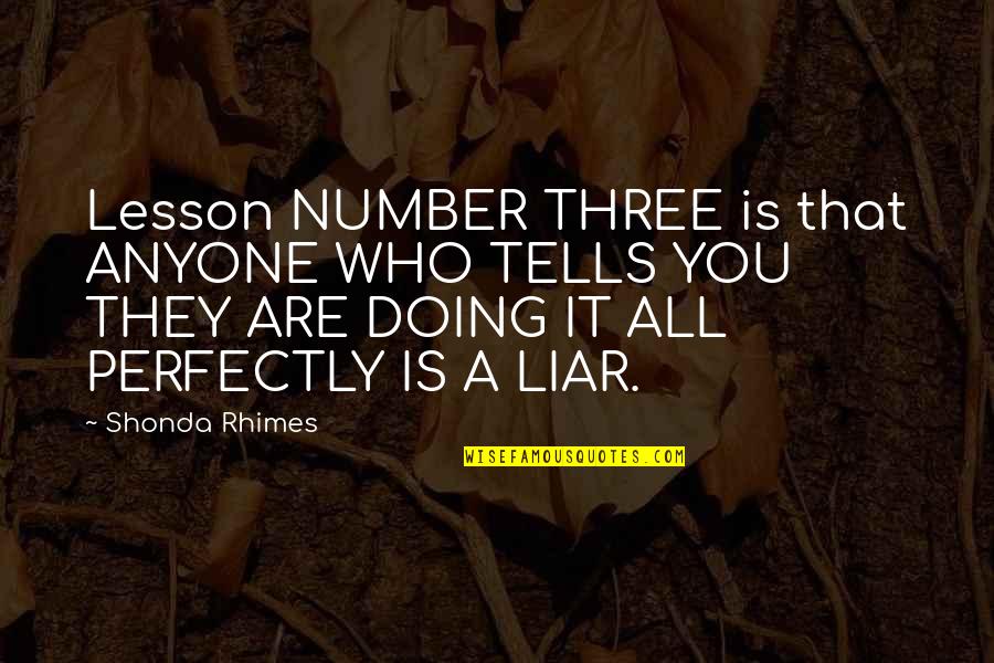 Lesson Quotes By Shonda Rhimes: Lesson NUMBER THREE is that ANYONE WHO TELLS