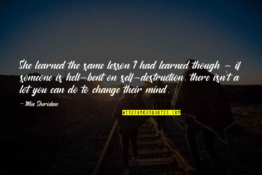 Lesson To Be Learned Quotes By Mia Sheridan: She learned the same lesson I had learned Lesson To Be Learned Quotes By Mia Sheridan: She learned the same lesson I had learned