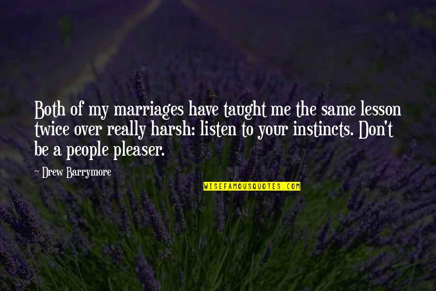 Lesson To Me Quotes By Drew Barrymore: Both of my marriages have taught me the