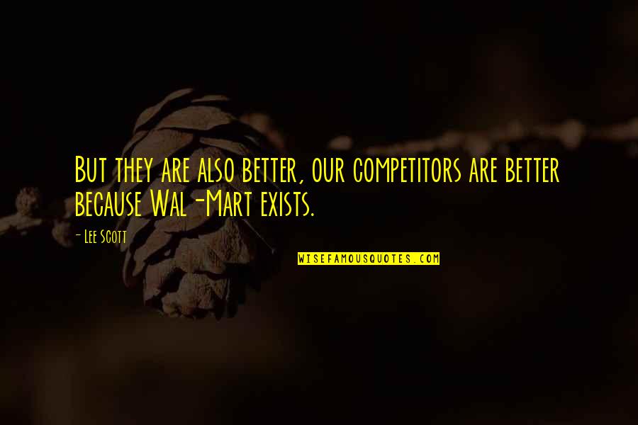 Lessoned Quotes By Lee Scott: But they are also better, our competitors are