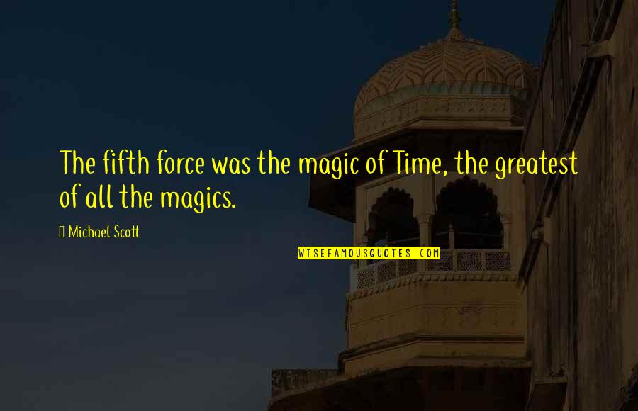 Lessonlearned Quotes By Michael Scott: The fifth force was the magic of Time,