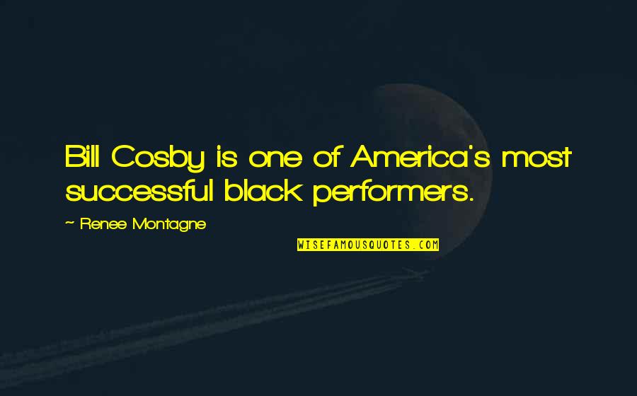 Lessons At The Fence Post Quotes By Renee Montagne: Bill Cosby is one of America's most successful