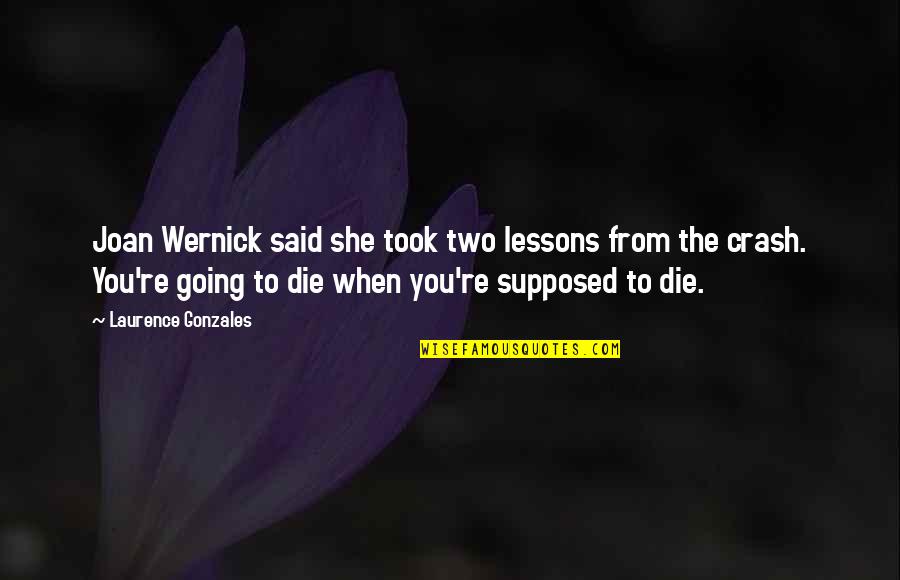 Lessons From Death Quotes By Laurence Gonzales: Joan Wernick said she took two lessons from