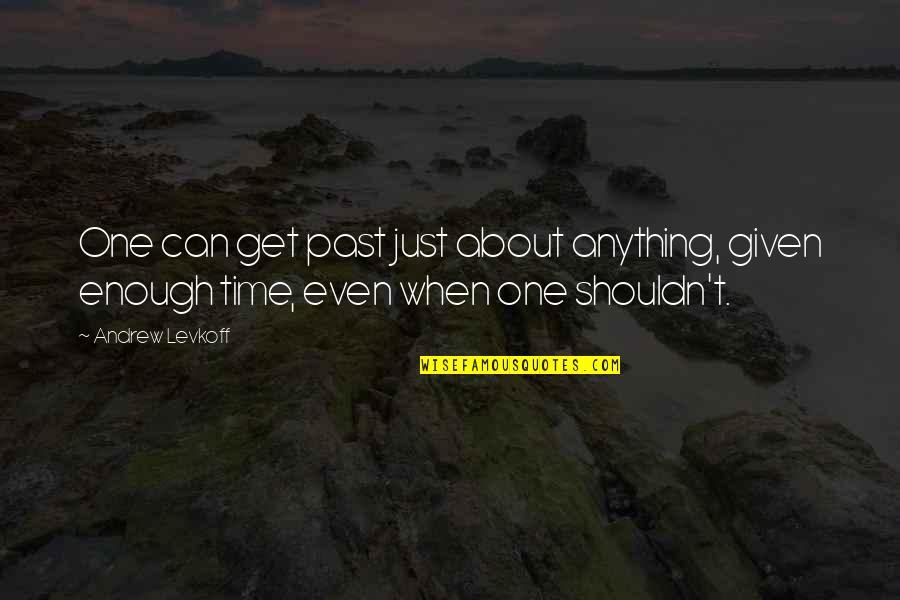 Lessons From The Past Quotes By Andrew Levkoff: One can get past just about anything, given