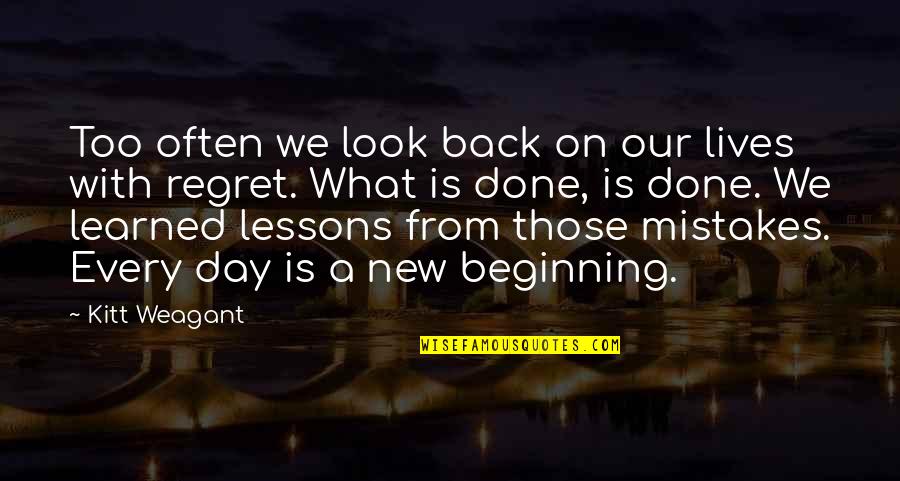 Lessons Learned From Mistakes Quotes By Kitt Weagant: Too often we look back on our lives Lessons Learned From Mistakes Quotes By Kitt Weagant: Too often we look back on our lives