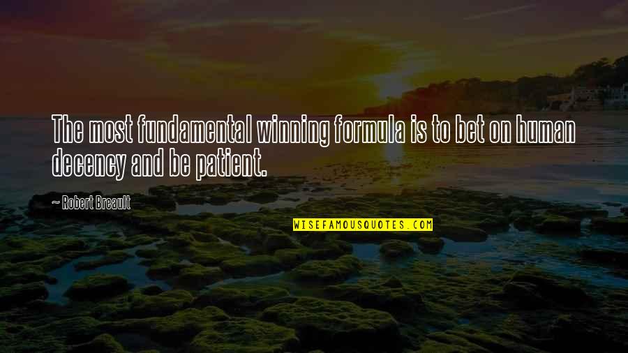 Lessons Learned In High School Quotes By Robert Breault: The most fundamental winning formula is to bet