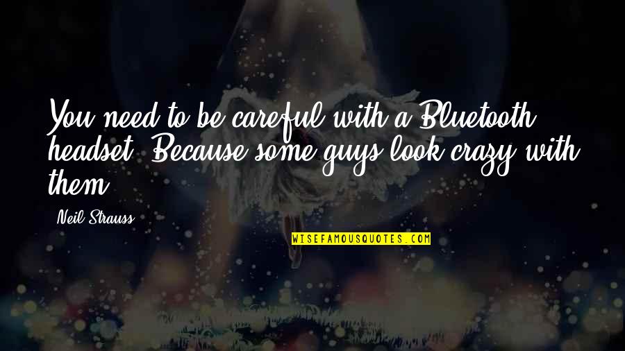Lessons Learned In To Kill A Mockingbird Quotes By Neil Strauss: You need to be careful with a Bluetooth