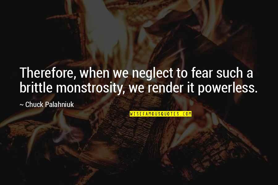Lessons Learned The Hard Way Quotes By Chuck Palahniuk: Therefore, when we neglect to fear such a Lessons Learned The Hard Way Quotes By Chuck Palahniuk: Therefore, when we neglect to fear such a